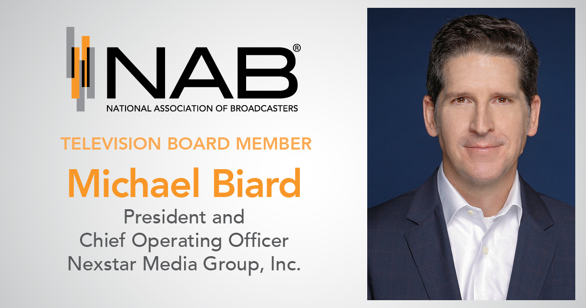 National Association of Broadcasters Appoints Nexstar President and Chief  Operating Officer Michael Biard to Board of Directors | Newsroom | National  Association of Broadcasters
